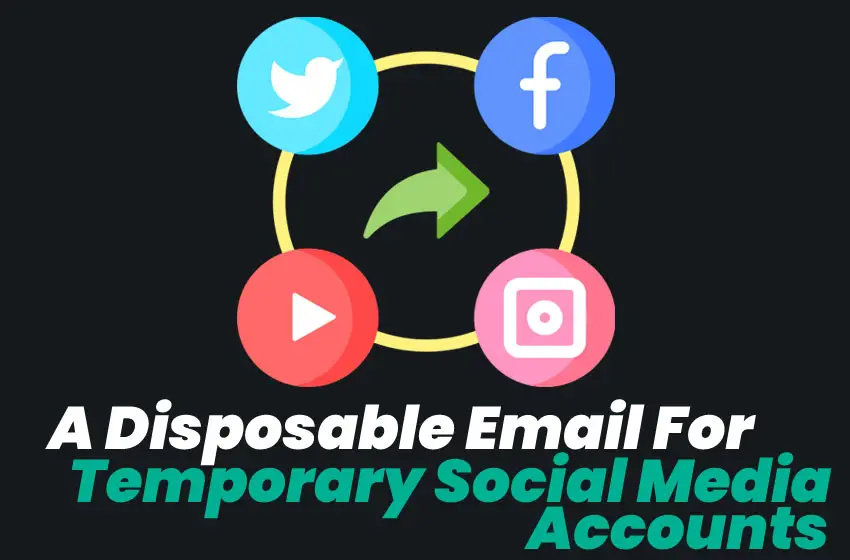 A Disposable Email For Temporary Social Media Accounts