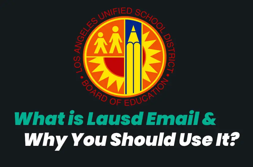 Що таке Lausd Email і чому ви повинні його використовувати