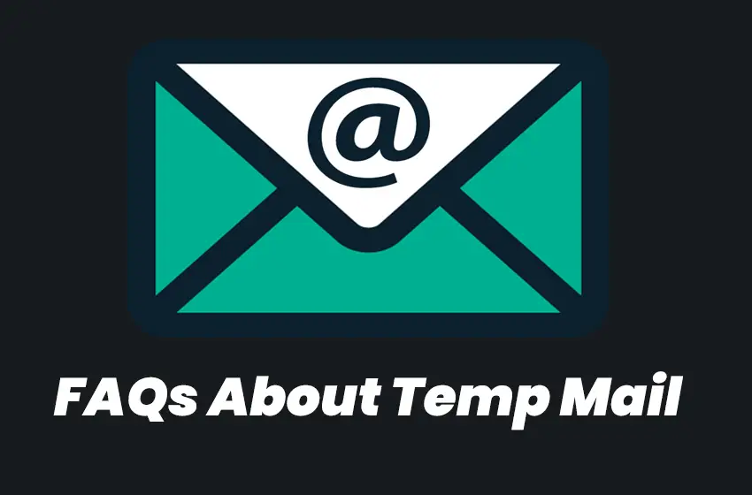 15 FAQs About Temporary E-Mail